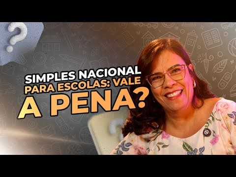 Simples Nacional é vantajoso para sua escola? Descubra agora!